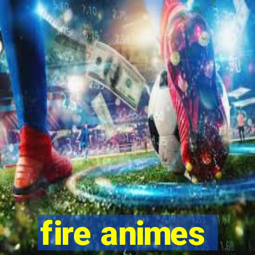 fire animes